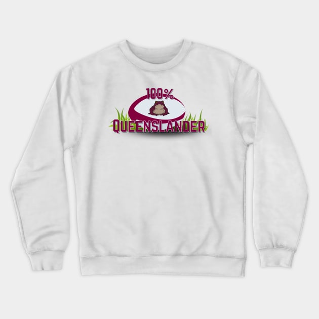 100% Queenslander - Rugby League State of Origin (Cane Toad) Crewneck Sweatshirt by Simontology